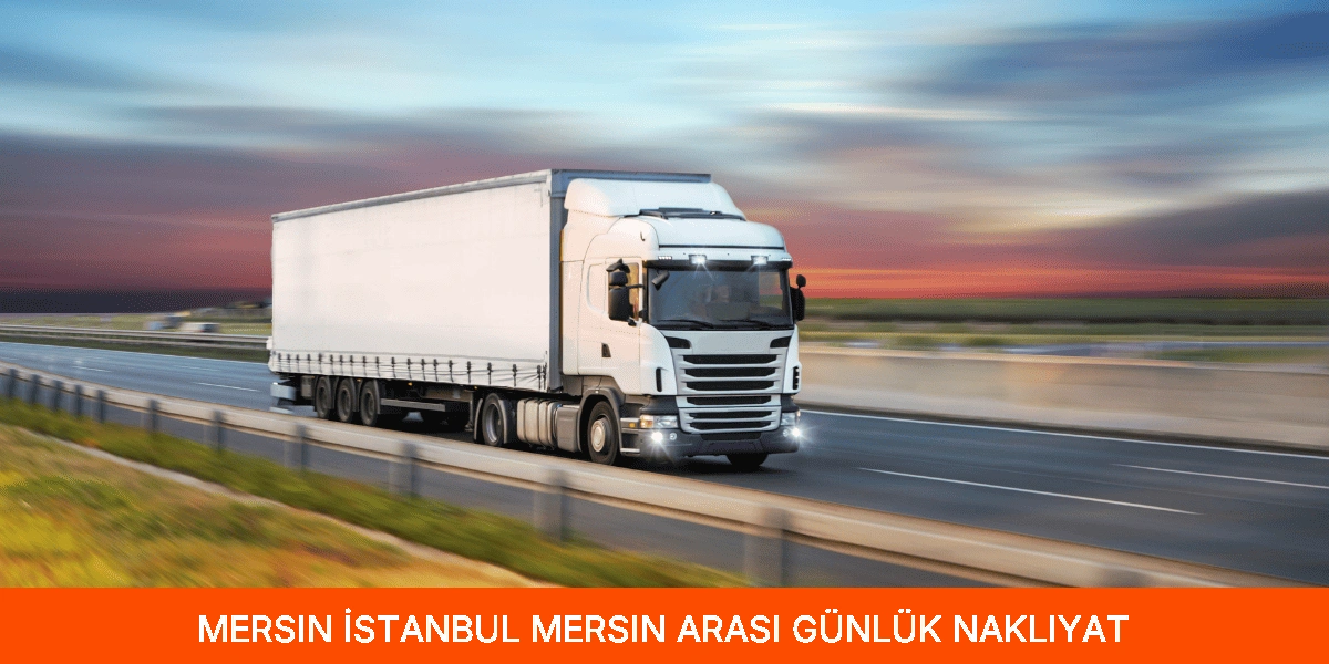 İstanbul Mersin Arası Günlük Nakliyat