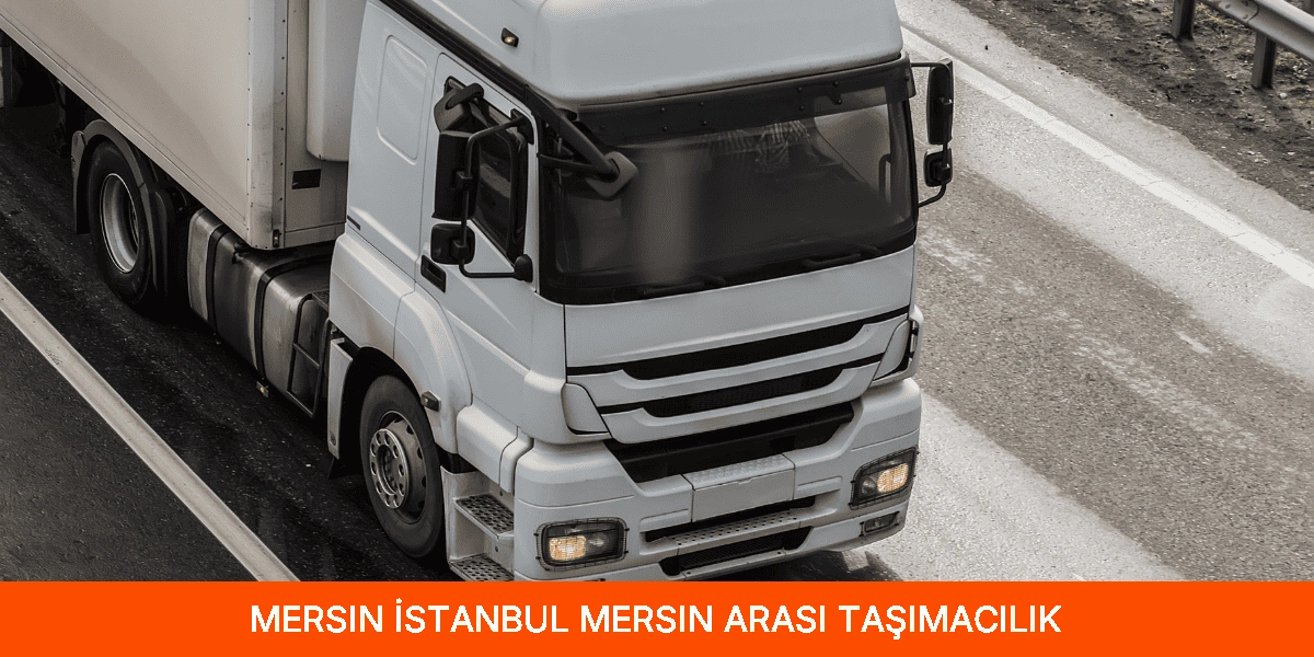 İstanbul Mersin Arası Taşımacılık