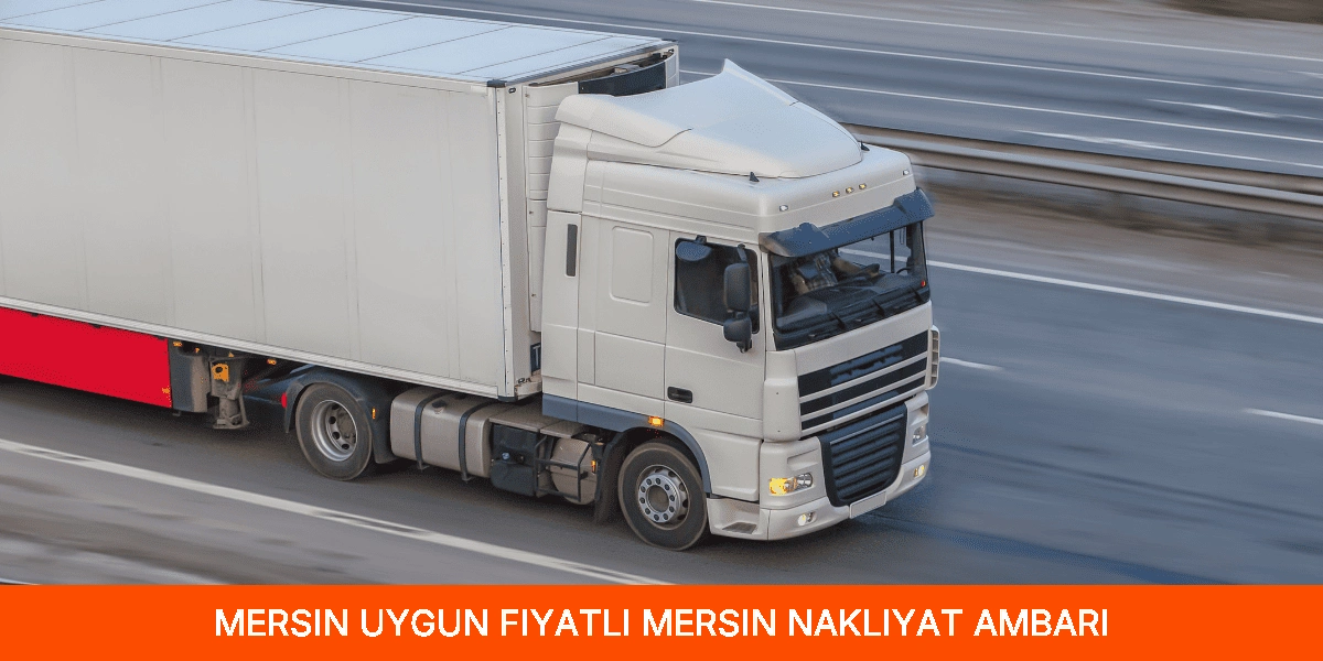 Uygun Fiyatlı Mersin Nakliyat Ambarı
